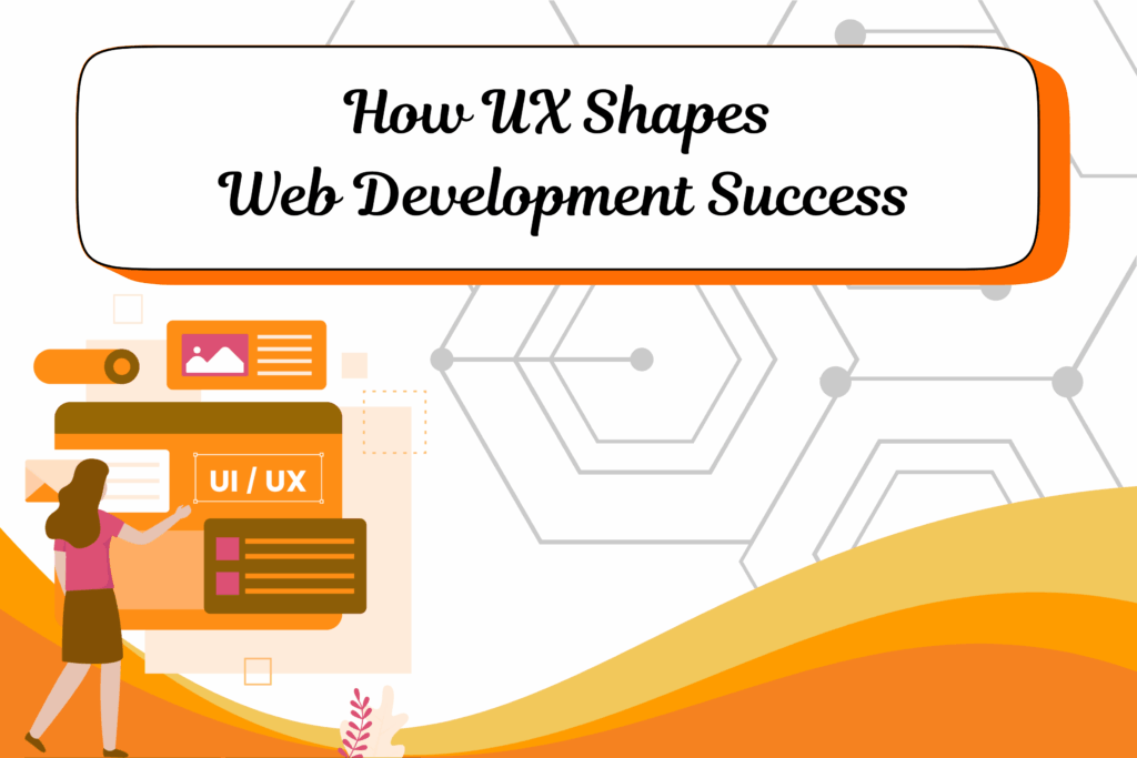 How UX Shapes Web Development Success