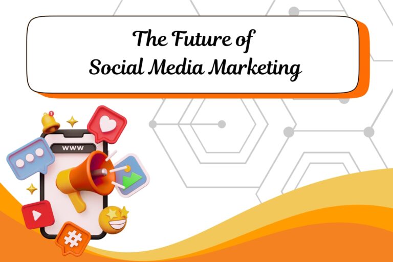 The Future of Social Media Marketing