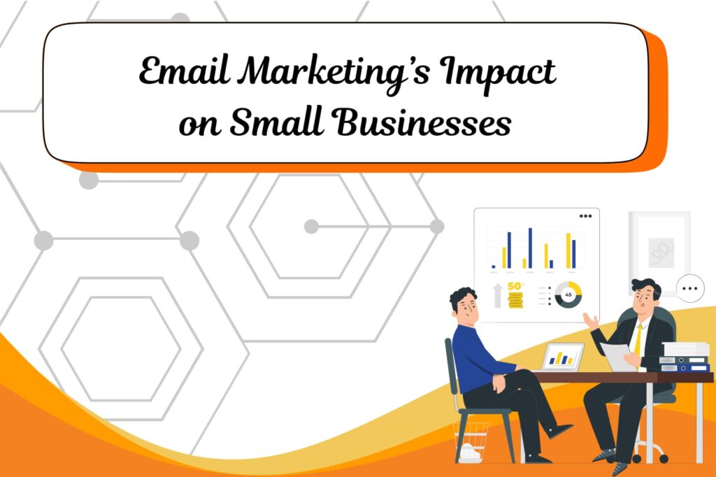 Email Marketing’s Impact on Small Businesses