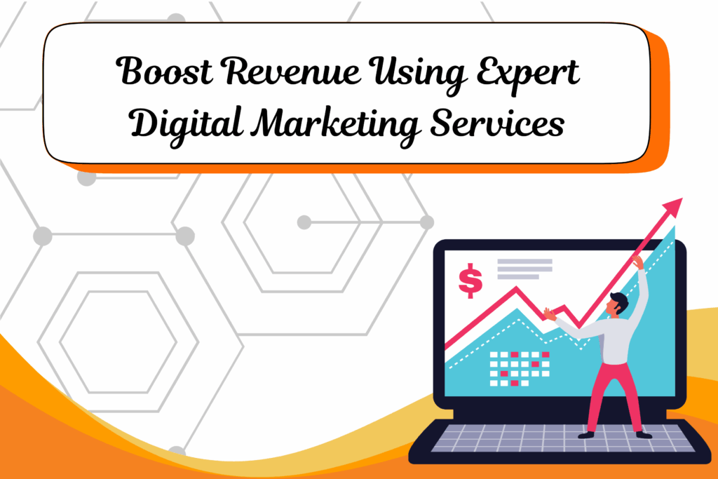 Boost Revenue Using Expert Digital Marketing Services