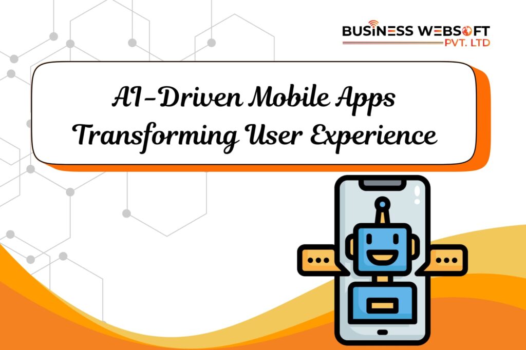 AI-Driven Mobile Apps Transforming User Experience