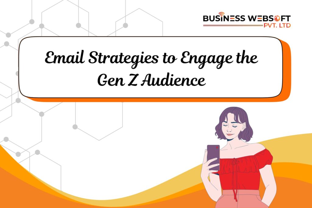 Email Strategies to Engage the Gen Z Audience