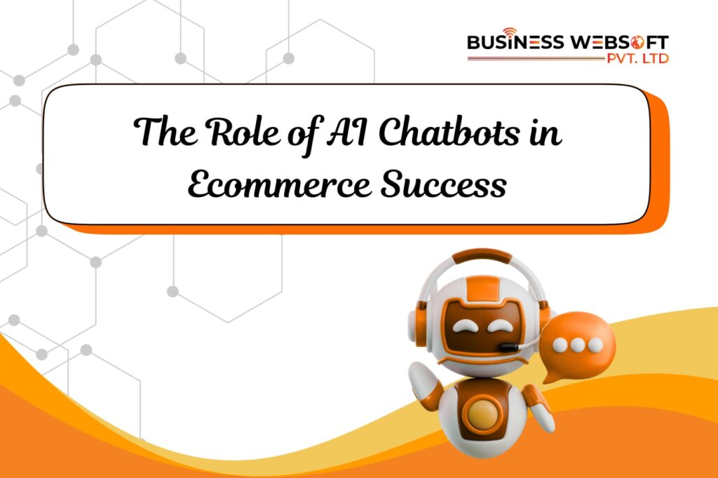 The Role of AI Chatbots in Ecommerce Success