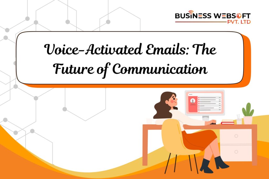 Voice-Activated Emails: The Future of Communication