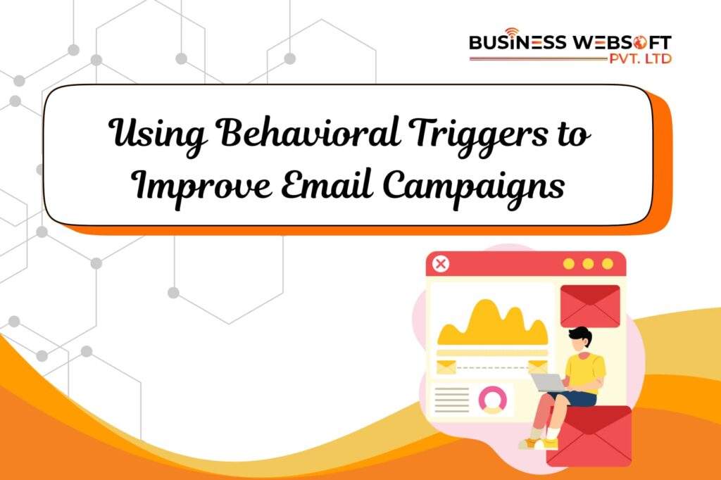 Using Behavioral Triggers to Improve Email Campaigns