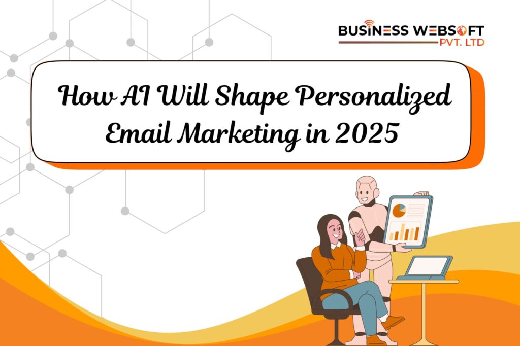 How AI Will Shape Personalized Email Marketing in 2025