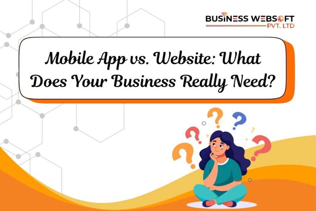 Mobile App vs. Website: What Does Your Business Really Need?