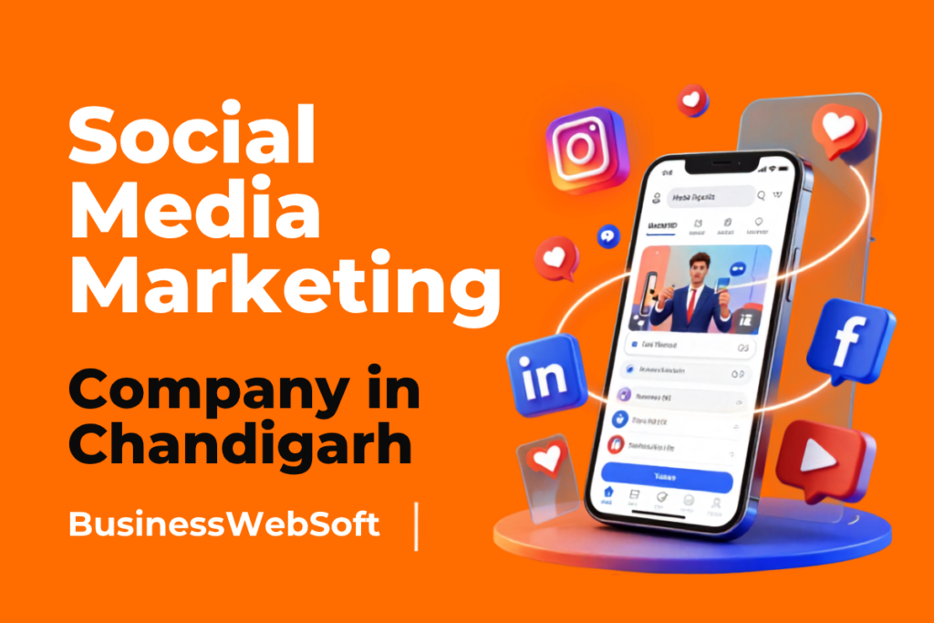Social Media Marketing Company in Chandigarh offering Facebook, Instagram, LinkedIn, and social media marketing services by Business WebSoft.